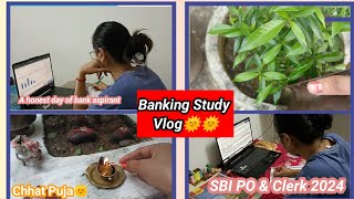 SBI PO amp clerk 202425 Banking study vlogA honest day in the life of a bank aspirantChhat puja🌞🌞 [upl. by Gerti976]