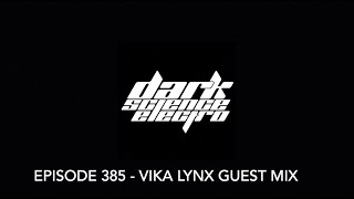 Dark Science Electro  Episode 385  Vika Lynx guest mix [upl. by Tarryn]