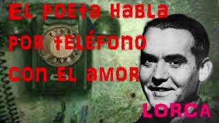 EL POETA HABLA POR TELÉFONO CON EL AMOR Lorca [upl. by Millham]