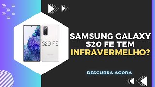 🔴 O SAMSUNG GALAXY S20 FE TEM INFRAVERMELHO [upl. by Cia]