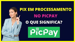 Pix em processamento Picpay o que significa [upl. by Anerbas]