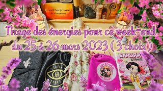 🔮Tirage des énergies pour ce weekend du 25 amp 26 mars 2023  3 choix 🔮 [upl. by Nehgam964]