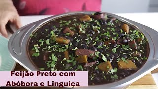 FEIJÃO PRETO COM ABÓBORA E LINGUIÇA SUCULENTO E PERFEITO PARA O INVERNO [upl. by Acinnej923]