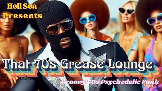 That 70s Grease Lounge Psychedelic Funkalicious [upl. by Ahsilahk71]