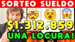 SORTEO SUELDO MILEI 1312859 PESOS SUELDO DIPUTADO ARGENTINA UNA LOCURA TOTAL [upl. by Aicirtan]