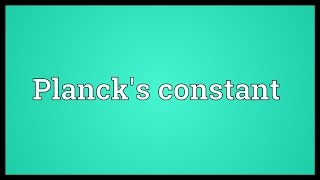 Plancks constant Meaning [upl. by Nosahc]