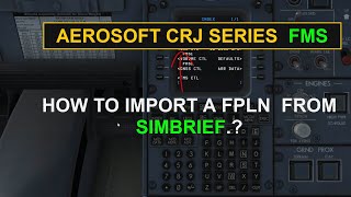 AEROSOFT CRJ FMS Tutorial  How To Import SimBrief Flight Plan Simple amp Easy [upl. by Orman]