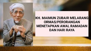 KH MAIMUN ZUBAIR MELARANG ORMAS MENETAPKAN AWAL RAMADAN ATAU HARI RAYA [upl. by Noraf]