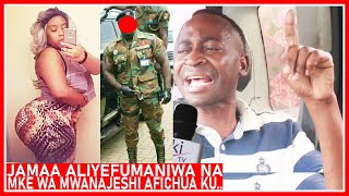 A to Z JAMAA ALIYEFUMANIWA NA MKE WA MWANAJESHI AELEZA MKASA MZIMA KILICHOTOKEA HADI FUMANIZI N [upl. by Selinski278]