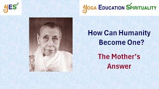 How Can Humanity Become One The Mother’s Answer [upl. by Sitoiganap]