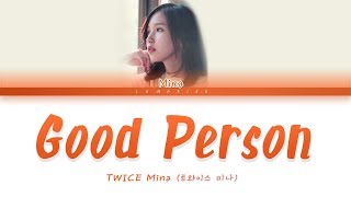 TWICE Mina 트와이스 미나  Good Person 좋은 사람 Color Coded LyricsHanRomEng가사 [upl. by Matthia]