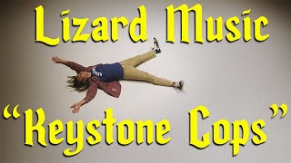 Lizard Music Keystone Cops Official Video [upl. by Roldan709]