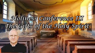 Holiness Conference 35 Gifts of the Holy Spirit  Fr Ripperger [upl. by Gerrard]