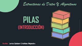 Estructuras de Datos y Algoritmos  PILAS quotINTRODUCCIÓNquot [upl. by Boycie171]