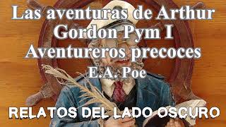 Las aventuras de Arthur Gordon Pym I EA Poe Relatos literarios  Relatos del lado oscuro [upl. by Sesylu]