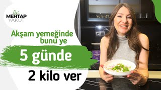 Akşam yemeğinde bunu ye 5 günde 2 kilo ver [upl. by Leelahk]