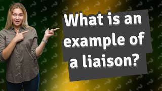 What is an example of a liaison [upl. by Ume]