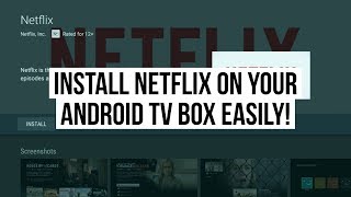 How to Install Netflix on an Android TV Box [upl. by Charles925]