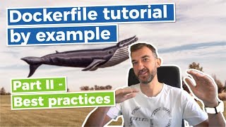 Dockerfile Tutorial by Example   Part II  Best practices [upl. by Tnerb]