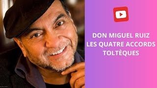 DON MIGUEL RUIZ✨LES QUATRE ACCORDS TOLTÈQUES [upl. by Lyrad]