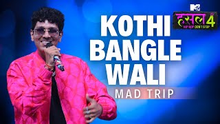 Kothi bangle wali  Mad Trip  MTV Hustle 4 [upl. by Maletta]