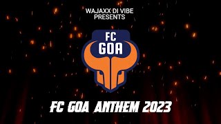 FC GOA ANTHEM 2023  wajaxx  anyvibe [upl. by Dez464]