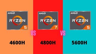 AMD Ryzen 5 4600H vs Ryzen 5 5600H vs Ryzen 7 4800H [upl. by Ardnoed]