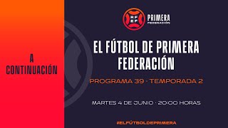 🚨DIRECTO🚨 El Fútbol de Primera programa 39🔴 RFEF [upl. by Leclair]