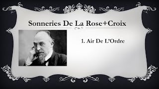 Sonneries de La RoseCroix 1 Air de LOrdre  Erik Satie [upl. by Enneire969]