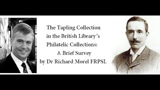 Tapling Collection in the British Library’s Philatelic Collections A Brief Survey by Richard Morel [upl. by Fugazy]