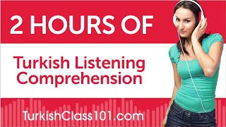 2 Hours of Turkish Listening Comprehension [upl. by Oalsinatse]