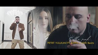 Petrit Vullkani ft RAFFA x UNiK Beatz  Edhe pak [upl. by Bidle]