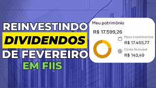 REINVESTINDO OS DIVIDENDOS DO MÊS DE FEVEREIRO EM FIIS [upl. by Ecyla]