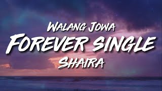 Forever Single  Shaira Lyric Video  Walang Jowa [upl. by Yelak148]