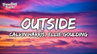 Calvin Harris Ellie Goulding  Outside Lyrics [upl. by Otrebtuc164]