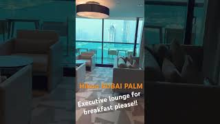 Hilton Dubai Palm Executive Lounge Bound travel hotel luxury hilton executivelounge hiltonpalm [upl. by Fitts]