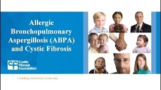 CF Foundation  Allergic Bronchopulmonary Aspergillosis ABPA and Cystic Fibrosis [upl. by Deedee]