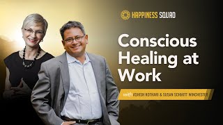 Conscious Healing at Work with Ashish Kothari and Susan Schmitt Winchester [upl. by Aerdnaed]