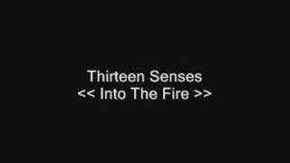 Thirteen Senses  Into The Fire [upl. by Jepum]