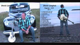 Denis Langlois Extrais Officiel FogertyCCR Cd 1 [upl. by Ailel511]