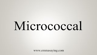 How To Say Micrococcal [upl. by Sitoiganap]