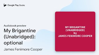 My Brigantine Unabridged optional by James Fenimore Cooper · Audiobook preview [upl. by Pansy382]