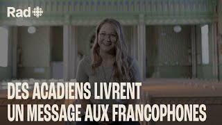 5 francophones de lAcadie ont un message pour le reste de la francophonie  Reportage Rad [upl. by Emilia]