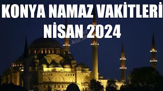 Konya Namaz Vakitleri  NÄ°SAN 2024 [upl. by Annecorinne]