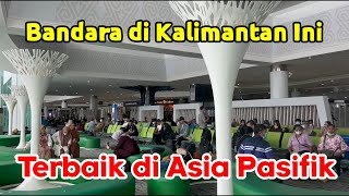 Bandara di Kalimantan Ini Ternyata Terbaik di Asia Pasifik [upl. by Yemorej]