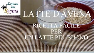 Latte davena  Ricetta facile per un latte più buono [upl. by Marion]