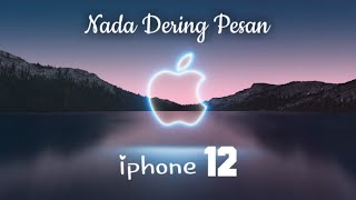 Nada DeringRingtone Pesan Iphone 12 Keren [upl. by Knipe]