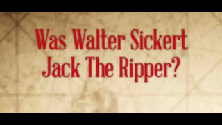 Was Artist Walter Sickert Jack The Ripper [upl. by Diana784]