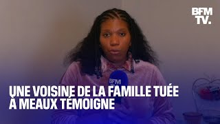 Alexandra voisine de la famille tuée à Meaux témoigne sur BFMTV [upl. by Assadah]