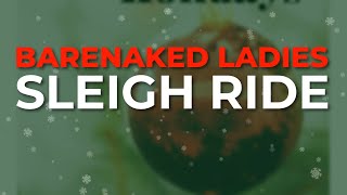 Barenaked Ladies  Sleigh Ride Official Audio [upl. by Ardnaiek740]